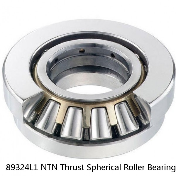 89324L1 NTN Thrust Spherical Roller Bearing